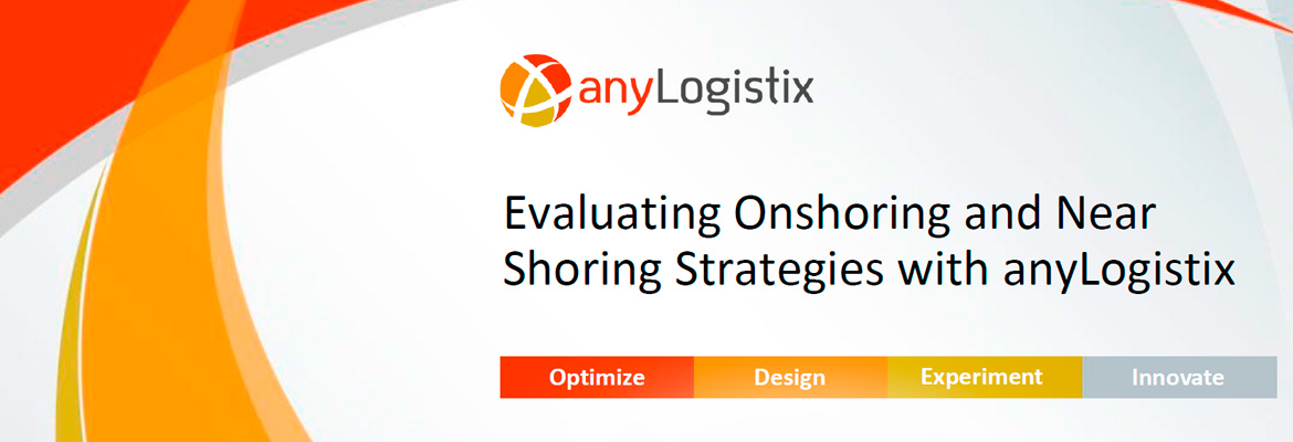 Webinar: Evaluating Onshoring Strategies with Network Optimization and Simulation